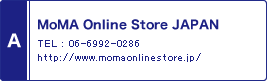 A / MoMA Online Store JAPAN / TEL : 06-6992-0286 / http://www.momaonlinestore.jp/